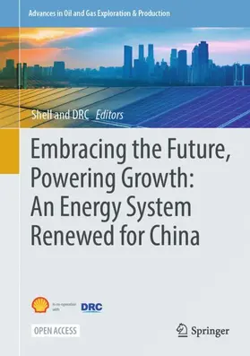 Shell International B.V. / Development Research Centre of the State Council (DRC) of People's Republic of China |  Embracing the Future, Powering Growth: An Energy System Renewed for China | Buch |  Sack Fachmedien