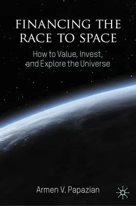 Papazian |  Financing the Race to Space | Buch |  Sack Fachmedien