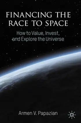 Papazian |  Financing the Race to Space | Buch |  Sack Fachmedien