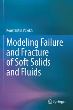 Volokh |  Modeling Failure and Fracture of Soft Solids and Fluids | Buch |  Sack Fachmedien