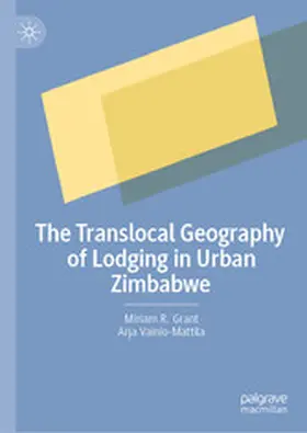 Grant / Vainio-Mattila |  The Translocal Geography of Lodging in Urban Zimbabwe | eBook | Sack Fachmedien