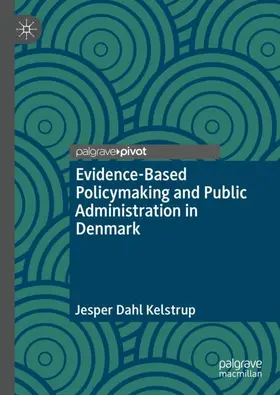 Kelstrup |  Evidence-Based Policymaking and Public Administration in Denmark | Buch |  Sack Fachmedien