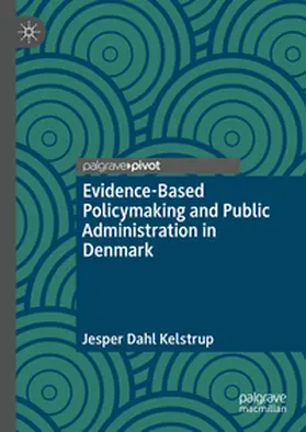 Kelstrup |  Evidence-Based Policymaking and Public Administration in Denmark | eBook | Sack Fachmedien