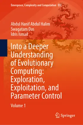 Abdul Halim / Das / Ismail | Into a Deeper Understanding of Evolutionary Computing: Exploration, Exploitation, and Parameter Control | E-Book | sack.de