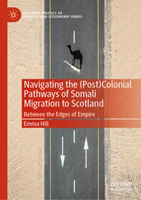 Hill |  Navigating the (Post)Colonial Pathways of Somali Migration to Scotland | Buch |  Sack Fachmedien