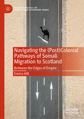 Hill |  Navigating the (Post)Colonial Pathways of Somali Migration to Scotland | eBook | Sack Fachmedien