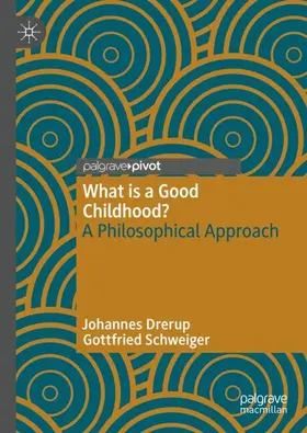 Schweiger / Drerup |  What is a Good Childhood? | Buch |  Sack Fachmedien