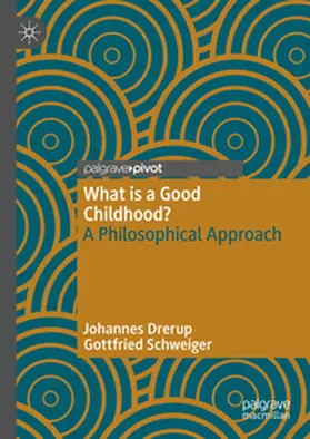 Drerup / Schweiger | What is a Good Childhood? | E-Book | sack.de