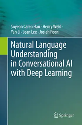 Han / Weld / Li |  Natural Language Understanding in Conversational AI with Deep Learning | eBook | Sack Fachmedien