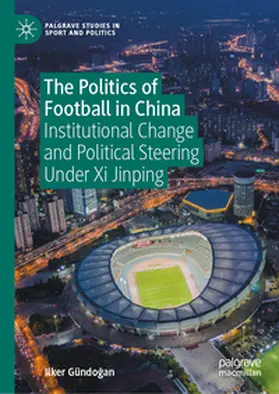 Gündogan / Gündogan |  The Politics of Football in China | eBook | Sack Fachmedien