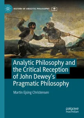 Christensen |  Analytic Philosophy and the Critical Reception of John Dewey's Pragmatic Philosophy | Buch |  Sack Fachmedien