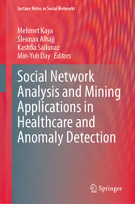 Kaya / Alhajj / Sailunaz | Social Network Analysis and Mining Applications in Healthcare and Anomaly Detection | E-Book | sack.de