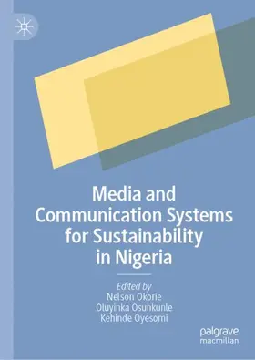 Okorie / Oyesomi / Osunkunle |  Media and Communication Systems for Sustainability in Nigeria | Buch |  Sack Fachmedien