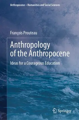 Prouteau |  Anthropology of the Anthropocene | Buch |  Sack Fachmedien