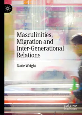 Wright |  Masculinities, Migration and Inter-Generational Relations | eBook | Sack Fachmedien