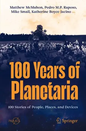 McMahon / Boyce-Jacino / Raposo |  100 Years of Planetaria | Buch |  Sack Fachmedien