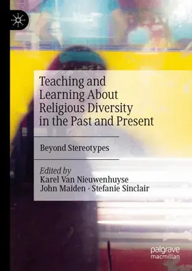 Van Nieuwenhuyse / Sinclair / Maiden |  Teaching and Learning About Religious Diversity in the Past and Present | Buch |  Sack Fachmedien