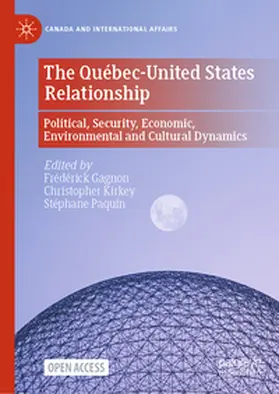 Gagnon / Kirkey / Paquin |  The Québec-United States Relationship | Buch |  Sack Fachmedien