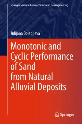 Bojadjieva |  Monotonic and Cyclic Performance of Sand from Natural Alluvial Deposits | Buch |  Sack Fachmedien