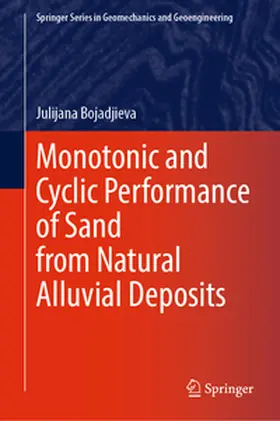 Bojadjieva |  Monotonic and Cyclic Performance of Sand from Natural Alluvial Deposits | eBook | Sack Fachmedien