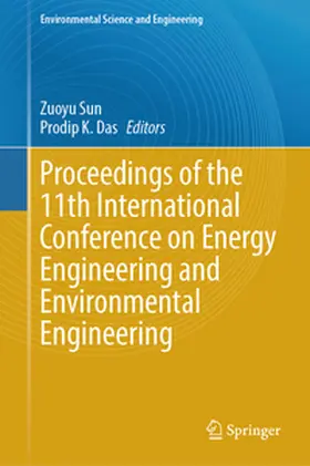 Sun / Das |  Proceedings of the 11th International Conference on Energy Engineering and Environmental Engineering | eBook | Sack Fachmedien