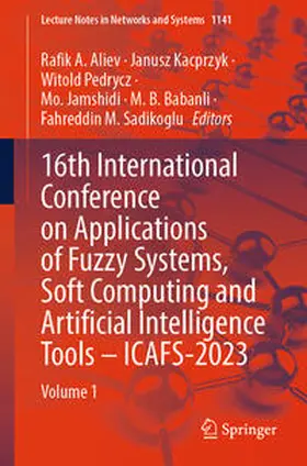 Aliev / Kacprzyk / Pedrycz |  16th International Conference on Applications of Fuzzy Systems, Soft Computing and Artificial Intelligence Tools – ICAFS-2023 | eBook | Sack Fachmedien