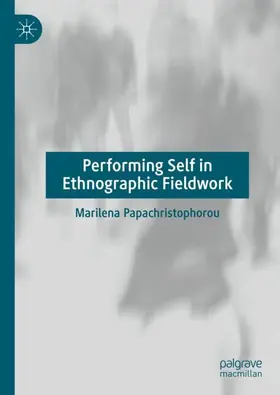 Papachristophorou | Performing Self in Ethnographic Fieldwork | Buch | 978-3-031-77305-1 | www2.sack.de