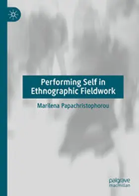 Papachristophorou |  Performing Self in Ethnographic Fieldwork | eBook | Sack Fachmedien