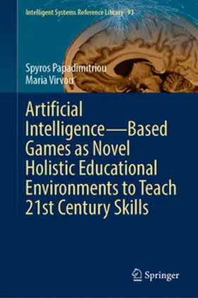 Papadimitriou / Virvou |  Artificial Intelligence—Based Games as Novel Holistic Educational Environments to Teach 21st Century Skills | eBook | Sack Fachmedien