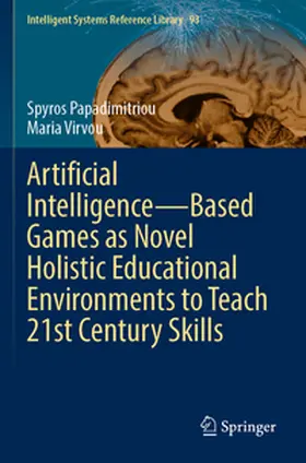 Papadimitriou / Virvou |  Artificial Intelligence-Based Games as Novel Holistic Educational Environments to Teach 21st Century Skills | Buch |  Sack Fachmedien