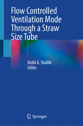 Shallik |  Flow Controlled Ventilation Mode Through a Straw Size Tube | Buch |  Sack Fachmedien