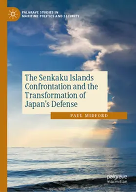 Midford |  The Senkaku Islands Confrontation and the Transformation of Japan's Defense | Buch |  Sack Fachmedien
