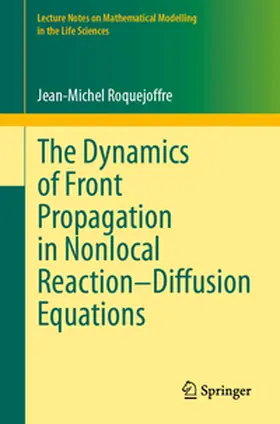 Roquejoffre |  The Dynamics of Front Propagation in Nonlocal Reaction–Diffusion Equations | eBook | Sack Fachmedien