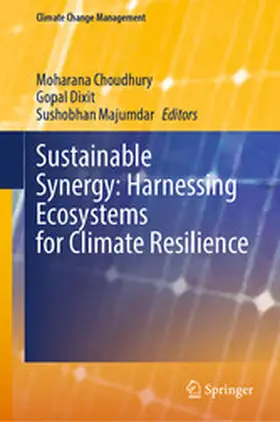 Choudhury / Dixit / Majumdar |  Sustainable Synergy: Harnessing Ecosystems for Climate Resilience | eBook | Sack Fachmedien