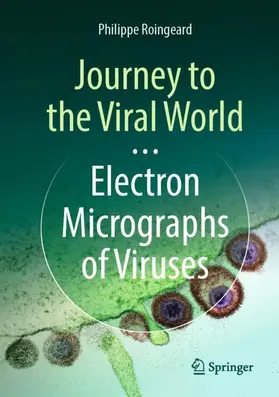 Roingeard |  Journey to the Viral World: Electron Micrographs of Viruses | Buch |  Sack Fachmedien