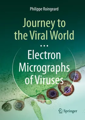 Roingeard | Journey to the Viral World: Electron Micrographs of Viruses | E-Book | sack.de