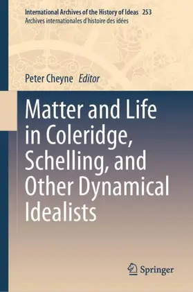 Cheyne |  Matter and Life in Coleridge, Schelling, and Other Dynamical Idealists | Buch |  Sack Fachmedien