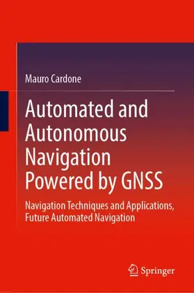 Cardone | Automated and Autonomous Navigation Powered by GNSS | Buch | 978-3-031-78752-2 | www2.sack.de