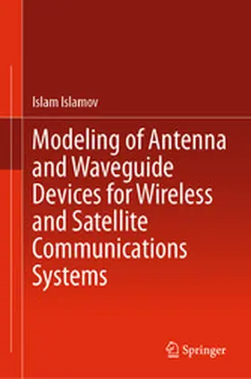 Islamov |  Modeling of Antenna and Waveguide Devices for Wireless and Satellite Communications Systems | eBook | Sack Fachmedien