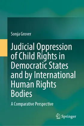 Grover | Judicial Oppression of Child Rights in Democratic States and by International Human Rights Bodies | E-Book | sack.de