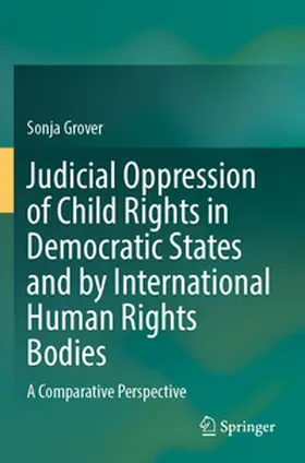 Grover |  Judicial Oppression of Child Rights in Democratic States and by International Human Rights Bodies | Buch |  Sack Fachmedien
