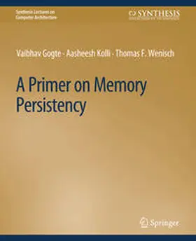 Gogte / Kolli / Wenisch |  A Primer on Memory Persistency | eBook | Sack Fachmedien