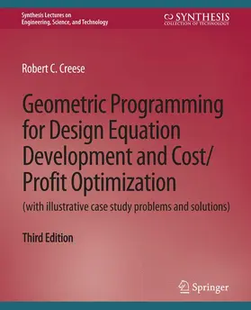 Creese | Geometric Programming for Design Equation Development and Cost/Profit Optimization (with illustrative case study problems and solutions), Third Edition | Buch | 978-3-031-79375-2 | sack.de