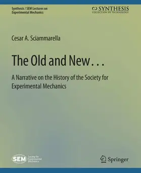 Sciammarella |  The Old and New... A Narrative on the History of the Society for Experimental Mechanics | Buch |  Sack Fachmedien