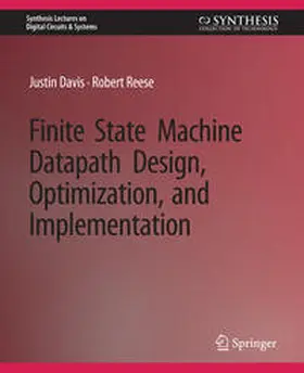 Davis / Reese |  Finite State Machine Datapath Design, Optimization, and Implementation | eBook | Sack Fachmedien