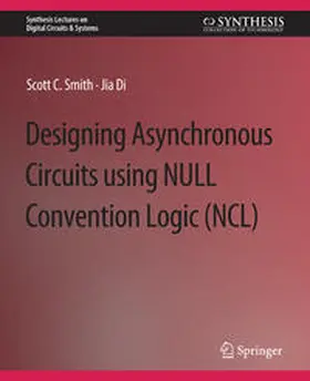 Smith / Di |  Designing Asynchronous Circuits using NULL Convention Logic (NCL) | eBook | Sack Fachmedien