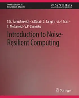 Yanushkevich / Kasai / Tangim | Introduction to Noise-Resilient Computing | E-Book | sack.de
