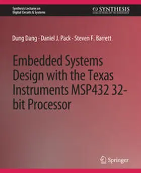 Dang / Pack / Barrett | Embedded Systems Design with the Texas Instruments MSP432 32-bit Processor | E-Book | sack.de