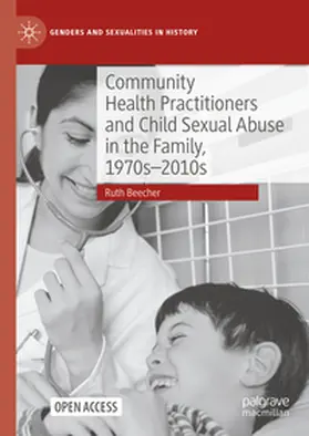 Beecher |  Community Health Practitioners and Child Sexual Abuse in the Family, 1970s-2010s | Buch |  Sack Fachmedien