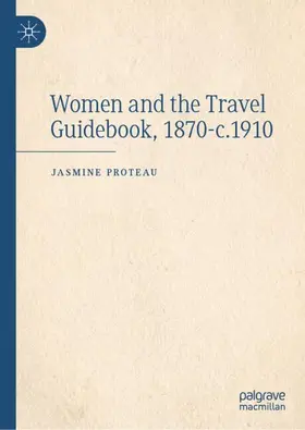 Proteau |  Women and the Travel Guidebook, 1870-c.1910 | Buch |  Sack Fachmedien